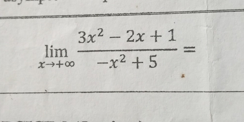 limlimits _xto +∈fty  (3x^2-2x+1)/-x^2+5 =