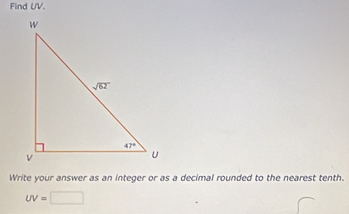 Find UV.
Write your answer as an integer or as a decimal rounded to the nearest tenth.
UV= ∴ △ ABC=△ CDG)
x_1+frac □ 