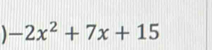 -2x^2+7x+15