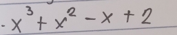 x^3+x^2-x+2