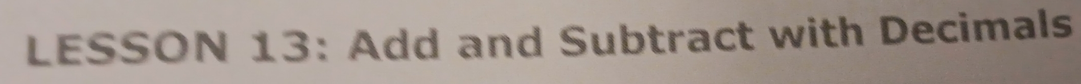 LESSON 13: Add and Subtract with Decimals