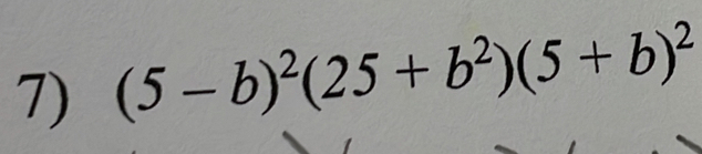 (5-b)^2(25+b^2)(5+b)^2