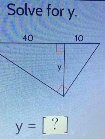 Solve for y.
y= frac □  [?]