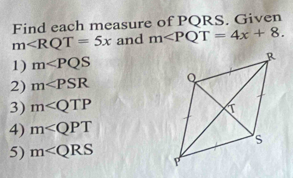 Find each measure of PQRS. Given
m and m . 
1) m
2) m
3) m
4) m
5) m∠ QRS