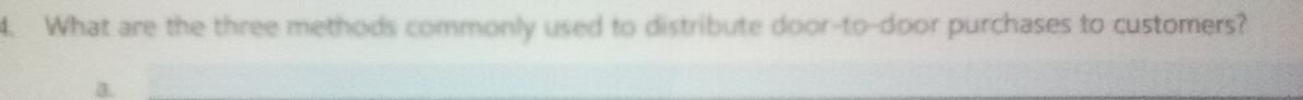 What are the three methods commonly used to distribute door-to-door purchases to customers?
a.