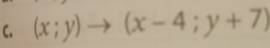 (x;y)to (x-4;y+7)