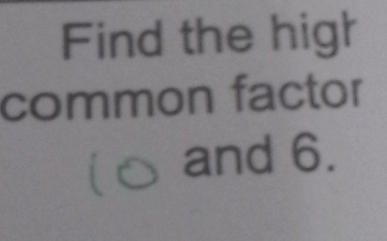 Find the high 
common factor 
(○ and 6.