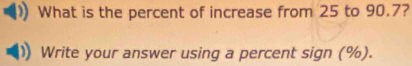 What is the percent of increase from 25 to 90.7? 
Write your answer using a percent sign (%).