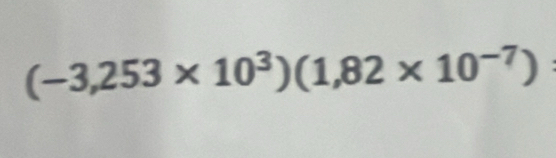 (-3,253* 10^3)(1,82* 10^(-7))