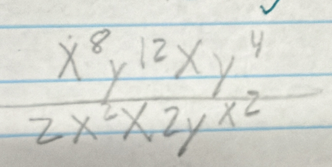 x^8y^(12)xy^4
2x^2* 2y^2