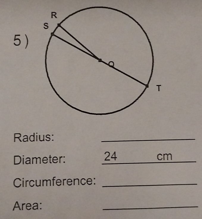 Radius: 
_ 
Diameter:
24
_
cm
Circumference:_ 
Area: 
_