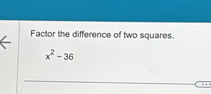 Factor the difference of two squares.
x^2-36