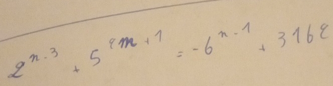 2^(n-3)+5^(2m+1)=-6^(n-1)+3162