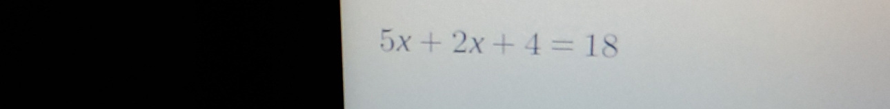 5x+2x+4=18