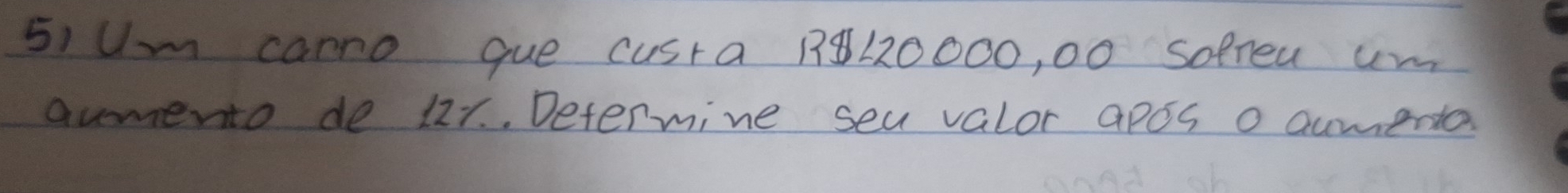 Um caro que cusra 1120000, 00 sofrea um 
aumento de 127. Determine seu valor apos o aumenta