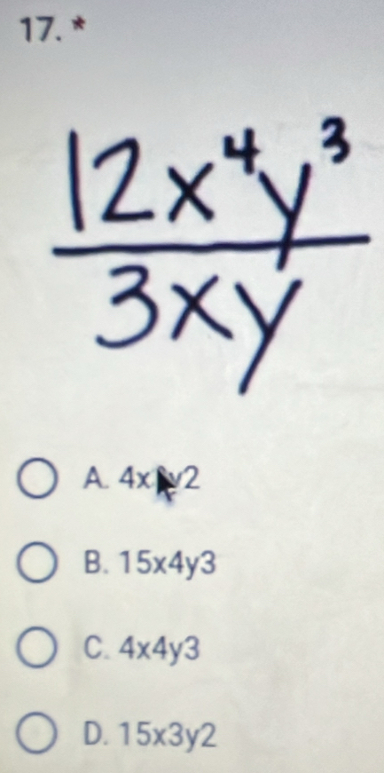 A. 4x|y2
B. 15x4y3
C. 4x4y3
D. 15x3y2