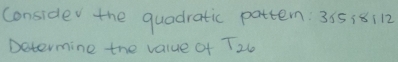 conside the quadratic pattern: 35518112
Determine the value of T_26