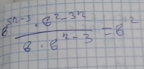 frac 6^(sh-1)· 8^(2-3^n)8· 6^(h-3)=8^(12)