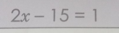 2x-15=1