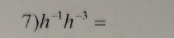 h^(-1)h^(-3)=