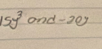 15y^3 and -2e