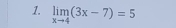 limlimits _xto 4(3x-7)=5