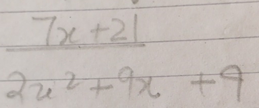  (7x+21)/2x^2+9x+9 