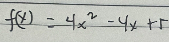 f(x)=4x^2-4x+5