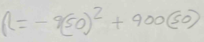 (l=-9(50)^2+900(50)