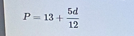 P=13+ 5d/12 