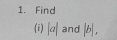 Find 
(i) |a| and |b|,