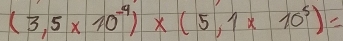 (3,5* 10^(-4))* (5,1* 10^5)=