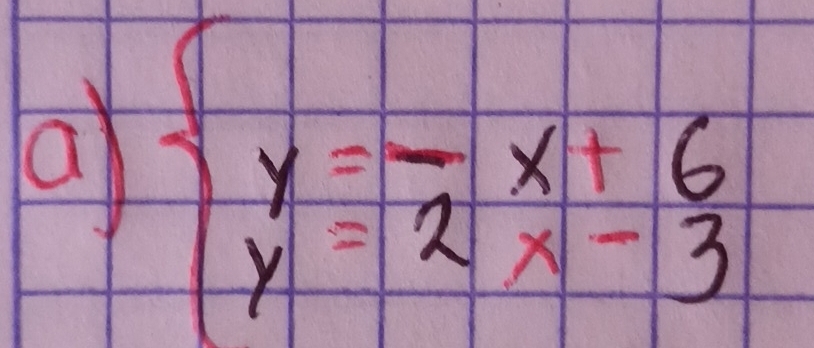 a beginarrayl y=-frac  y=2x+6 y=2x-3endarray.