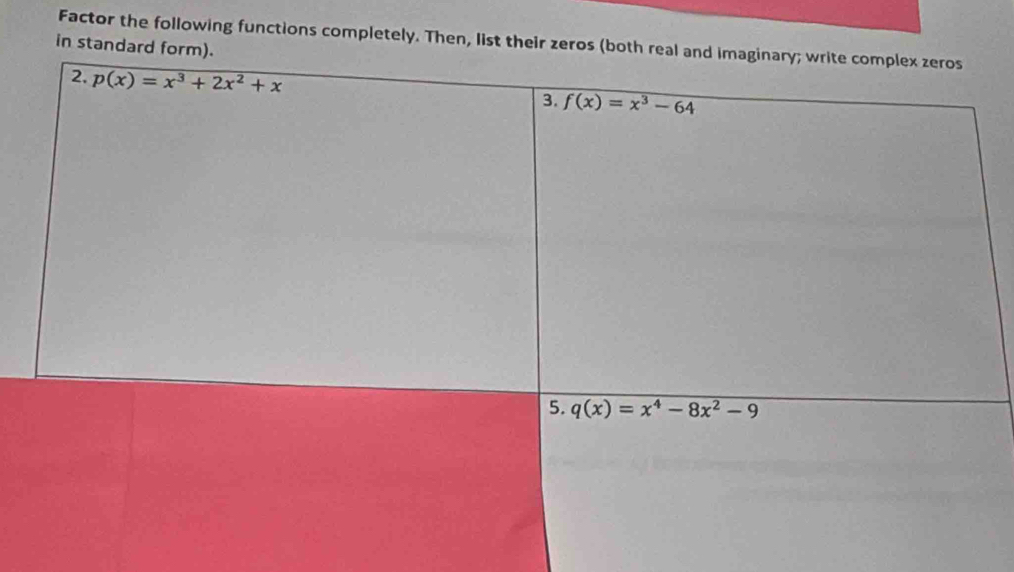 Factor the following functions completely. Then, list their zeros (b
in standar