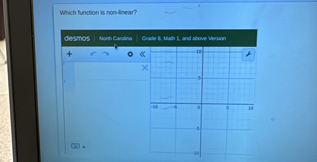 Which function is non-linear?
desmos North Carolina Grade 8, Math 1, and above Version
+
1
2