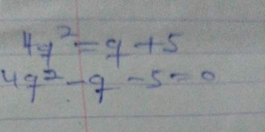 4y^2=y+5
4q^2-q-5=0