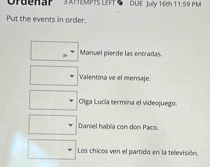 Solved: Ordenar 3 ATTEMPTS LEFT S DUE July 16th 11:59 PM Put the events ...