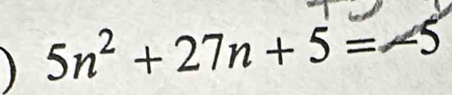  5n^2+27n+5=-5