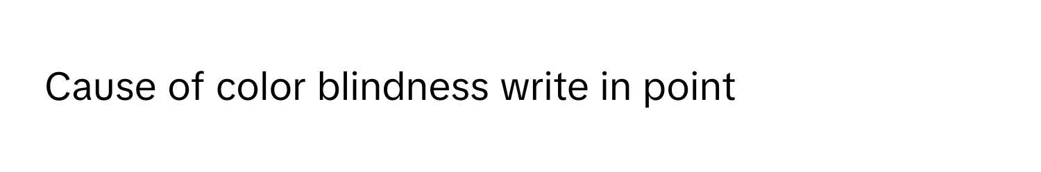 Cause of color blindness write in point