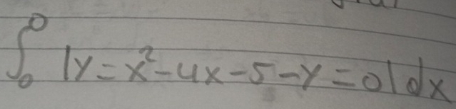 ∈t _0^(0|y=x^2)-4x-5-y=0|dx