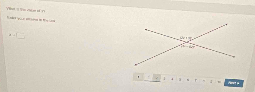 What is the value of x?
Enter your answer in the box
x=□
1 2 3 4 5 6 7 B 9 10 Next 》