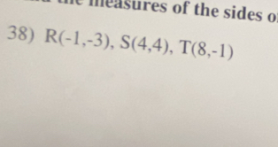 R(-1,-3), S(4,4), T(8,-1)