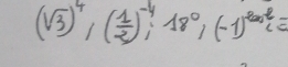 (sqrt(3))^4, ( 1/2 )^-4, 18^0, (-1)^2002c=