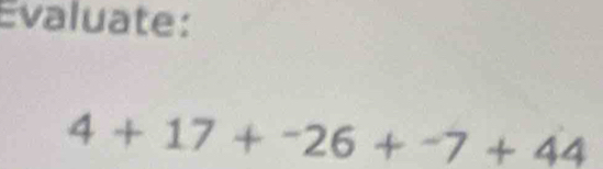 Evaluate:
4+17+^-26+^-7+44