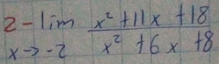 2-limlimits _xto -2 (x^2+11x+18)/x^2+6x+8 