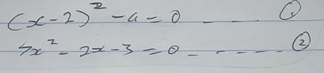 (x-2)^2-4=0
O
7x^2-2x-3=0
②