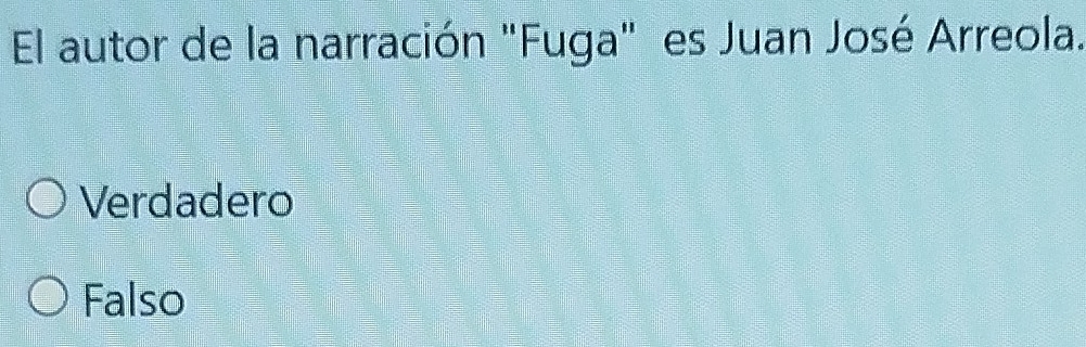 El autor de la narración "Fuga" es Juan José Arreola.
Verdadero
Falso