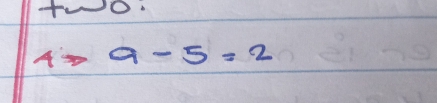 TWO:
4to 9-5=2