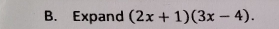 Expand (2x+1)(3x-4).