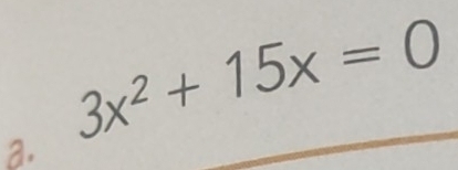 3x^2+15x=0
a.